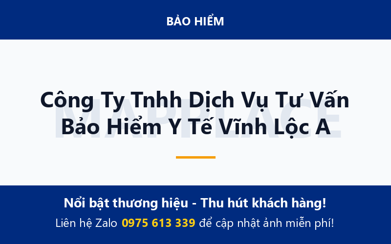 Công Ty Tnhh Dịch Vụ Tư Vấn Bảo Hiểm Y Tế Vĩnh Lộc A