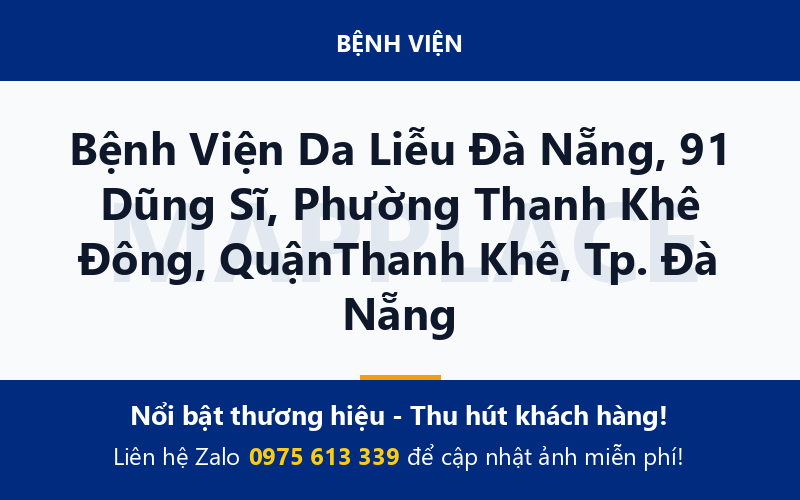Bệnh Viện Da Liễu Đà Nẵng, 91 Dũng Sĩ, Phường Thanh Khê Đông, QuậnThanh Khê, Tp. Đà Nẵng