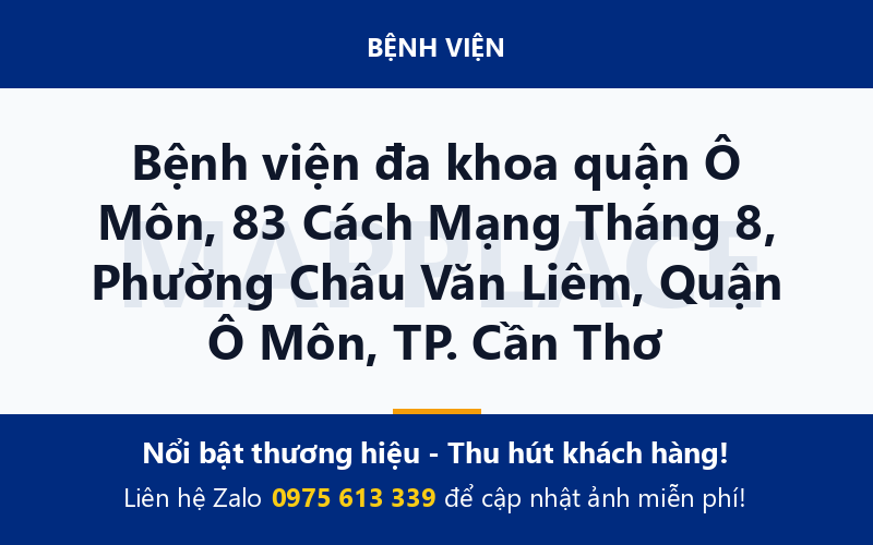 Bệnh viện đa khoa quận Ô Môn, 83 Cách Mạng Tháng 8, Phường Châu Văn Liêm, Quận Ô Môn, TP. Cần Thơ