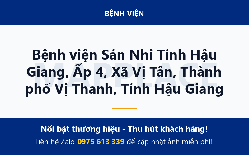 Bệnh viện Sản Nhi Tỉnh Hậu Giang, Ấp 4, Xã Vị Tân, Thành phố Vị Thanh, Tỉnh Hậu Giang
