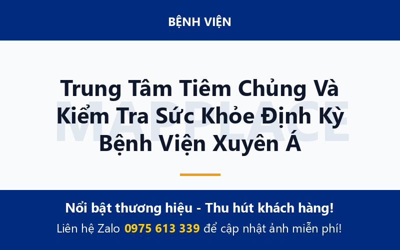 Trung Tâm Tiêm Chủng Và Kiểm Tra Sức Khỏe Định Kỳ Bệnh Viện Xuyên Á