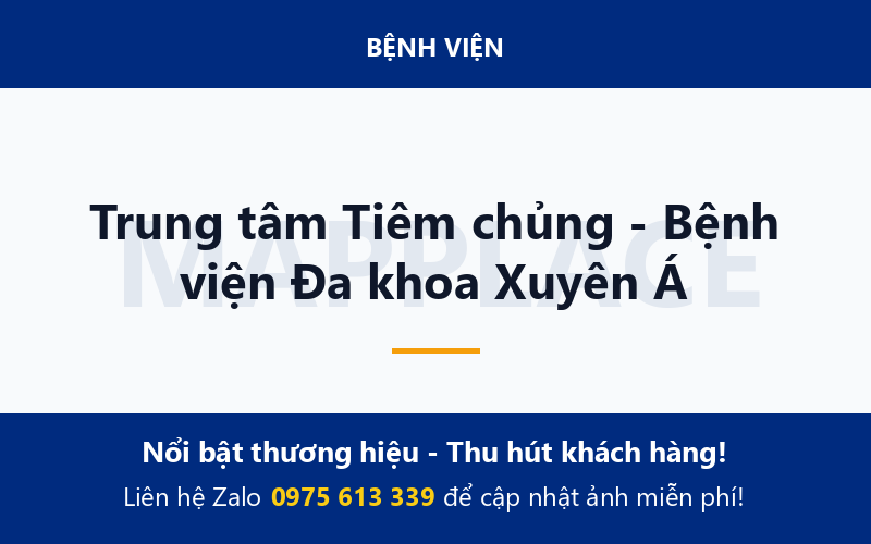 Trung tâm Tiêm chủng - Bệnh viện Đa khoa Xuyên Á