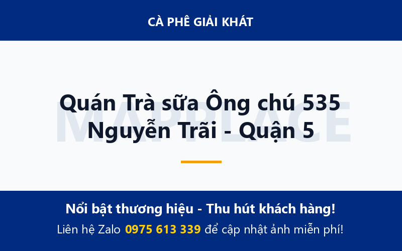 Quán Trà sữa Ông chú 535 Nguyễn Trãi - Quận 5
