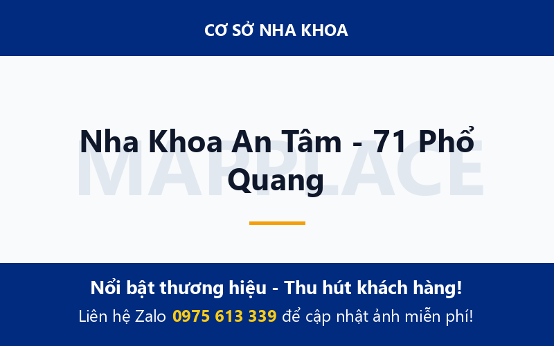Nha Khoa An Tâm - 71 Phổ Quang