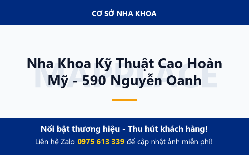Nha Khoa Kỹ Thuật Cao Hoàn Mỹ - 590 Nguyễn Oanh