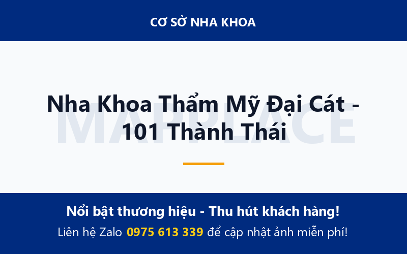 Nha Khoa Thẩm Mỹ Đại Cát - 101 Thành Thái