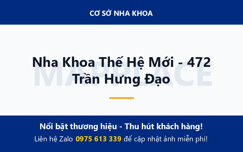 Nha Khoa Thế Hệ Mới - 472 Trần Hưng Đạo
