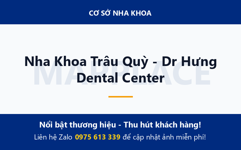 Nha Khoa Trâu Quỳ - Dr Hưng Dental Center