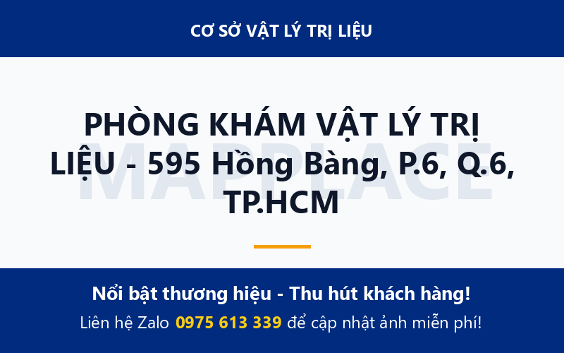PHÒNG KHÁM VẬT LÝ TRỊ LIỆU - 595 Hồng Bàng, P.6, Q.6, TP.HCM