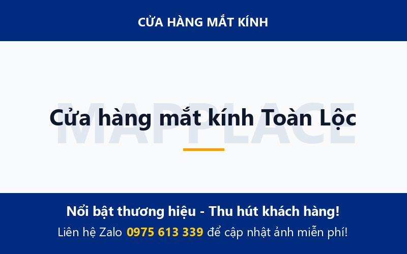 Cửa hàng mắt kính Toàn Lộc
