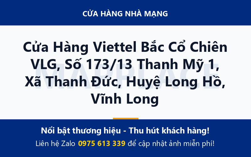 Cửa Hàng Viettel Bắc Cổ Chiên VLG, Số 173/13 Thanh Mỹ 1, Xã Thanh Đức, Huyệ Long Hồ, Vĩnh Long