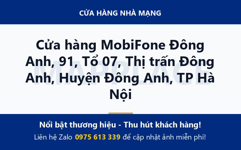 Cửa hàng MobiFone Đông Anh, 91, Tổ 07, Thị trấn Đông Anh, Huyện Đông Anh, TP Hà Nội