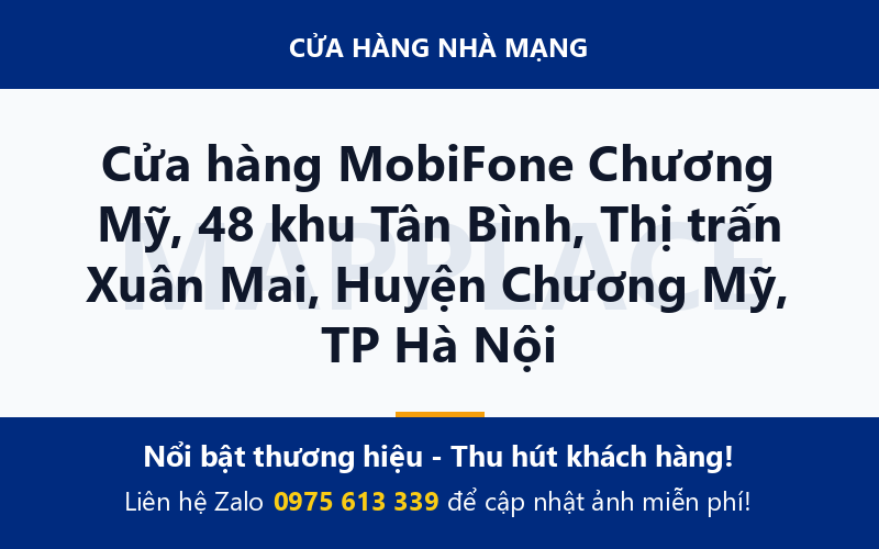 Cửa hàng MobiFone Chương Mỹ, 48 khu Tân Bình, Thị trấn Xuân Mai, Huyện Chương Mỹ, TP Hà Nội