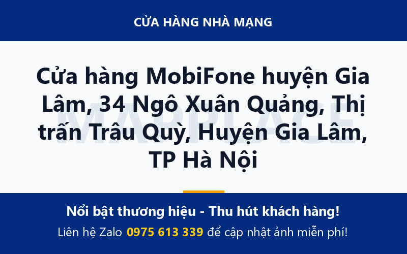 Cửa hàng MobiFone huyện Gia Lâm, 34 Ngô Xuân Quảng, Thị trấn Trâu Quỳ, Huyện Gia Lâm, TP Hà Nội