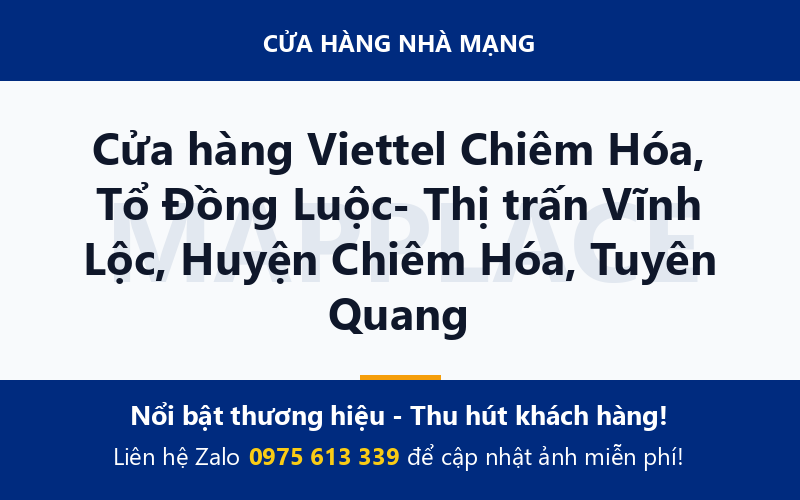 Cửa hàng Viettel Chiêm Hóa, Tổ Đồng Luộc- Thị trấn Vĩnh Lộc, Huyện Chiêm Hóa, Tuyên Quang