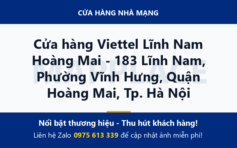 Cửa hàng Viettel Lĩnh Nam Hoàng Mai - 183 Lĩnh Nam, Phường Vĩnh Hưng, Quận Hoàng Mai, Tp. Hà Nội