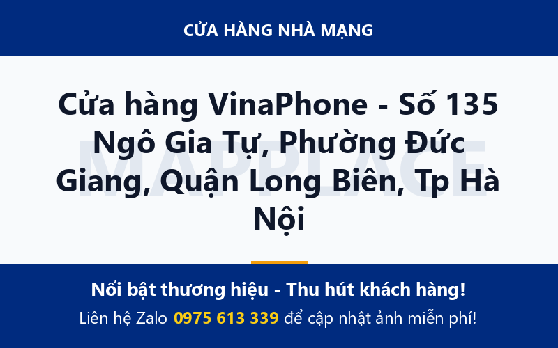 Cửa hàng VinaPhone - Số 135 Ngô Gia Tự, Phường Đức Giang, Quận Long Biên, Tp Hà Nội