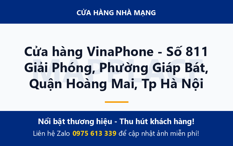 Cửa hàng VinaPhone - Số 811 Giải Phóng, Phường Giáp Bát, Quận Hoàng Mai, Tp Hà Nội