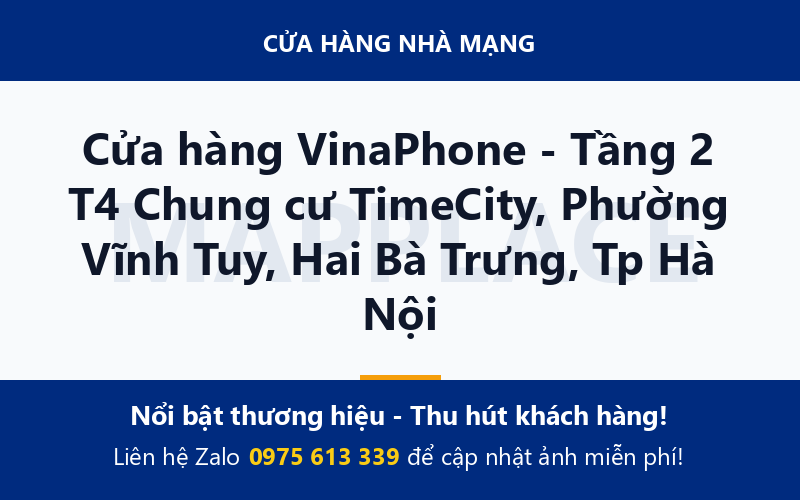 Cửa hàng VinaPhone - Tầng 2 T4 Chung cư TimeCity, Phường Vĩnh Tuy, Hai Bà Trưng, Tp Hà Nội