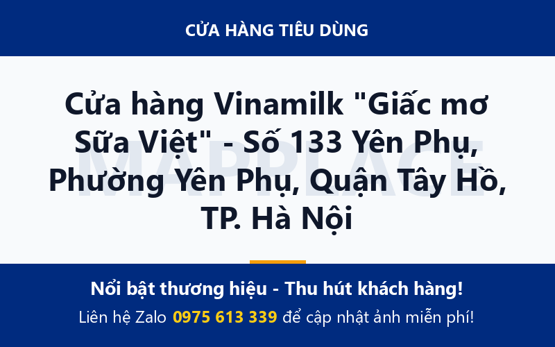 Cửa hàng Vinamilk "Giấc mơ Sữa Việt" - Số 133 Yên Phụ, Phường Yên Phụ, Quận Tây Hồ, TP. Hà Nội