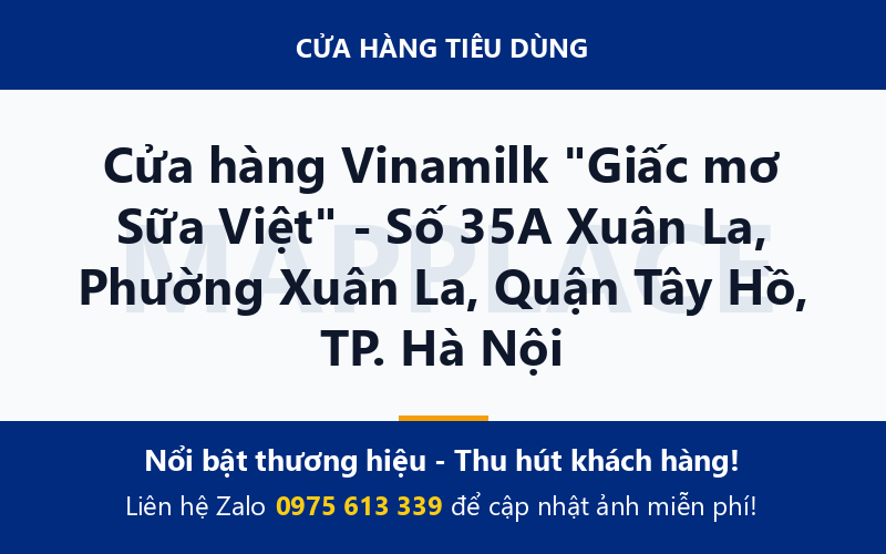 Cửa hàng Vinamilk "Giấc mơ Sữa Việt" - Số 35A Xuân La, Phường Xuân La, Quận Tây Hồ, TP. Hà Nội