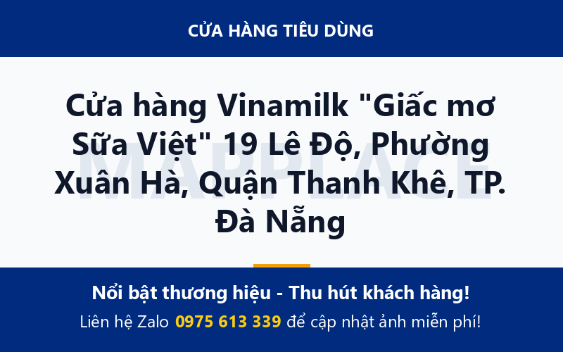 Cửa hàng Vinamilk "Giấc mơ Sữa Việt" 19 Lê Độ, Phường Xuân Hà, Quận Thanh Khê, TP. Đà Nẵng