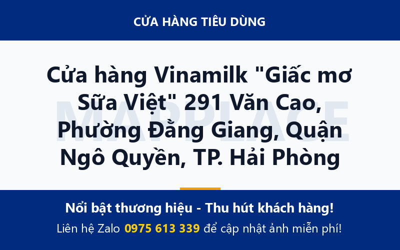 Cửa hàng Vinamilk "Giấc mơ Sữa Việt" 291 Văn Cao, Phường Đằng Giang, Quận Ngô Quyền, TP. Hải Phòng