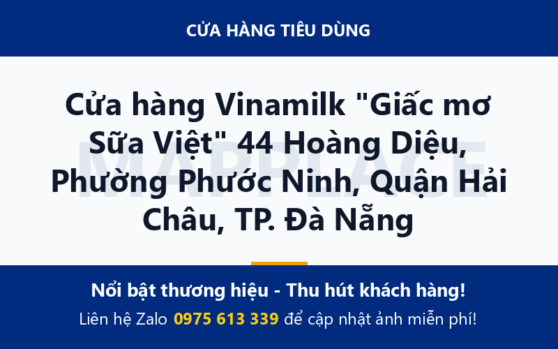 Cửa hàng Vinamilk "Giấc mơ Sữa Việt" 44 Hoàng Diệu, Phường Phước Ninh, Quận Hải Châu, TP. Đà Nẵng