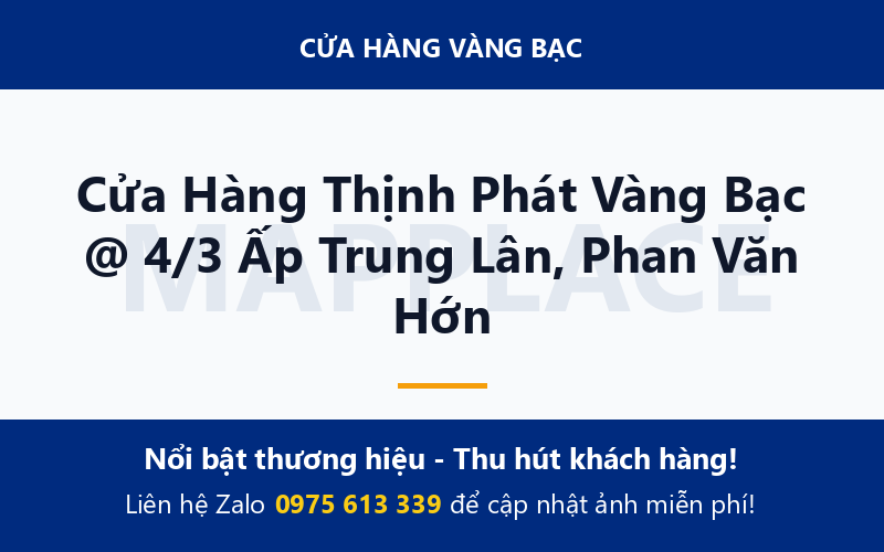 Cửa Hàng Thịnh Phát Vàng Bạc @ 4/3 Ấp Trung Lân, Phan Văn Hớn