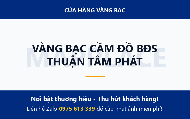VÀNG BẠC CẦM ĐỒ BĐS THUẬN TÂM PHÁT