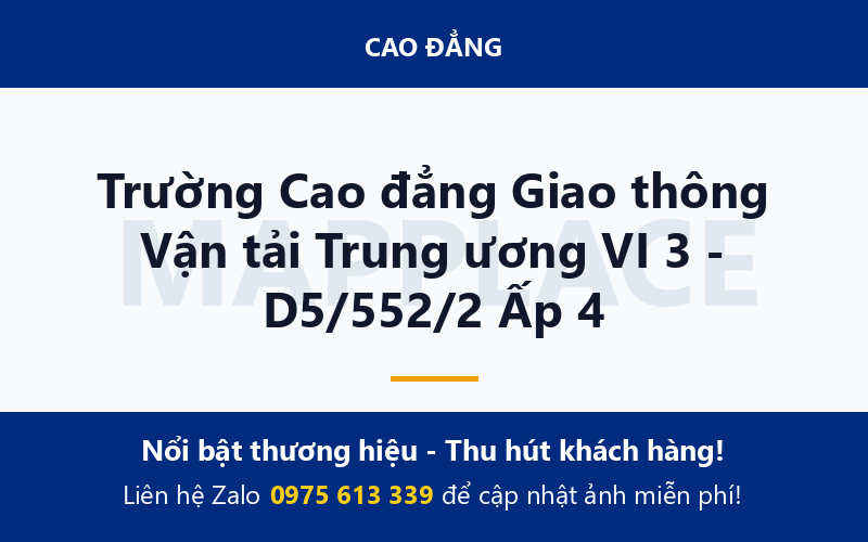 Trường Cao đẳng Giao thông Vận tải Trung ương VI 3 - D5/552/2 Ấp 4