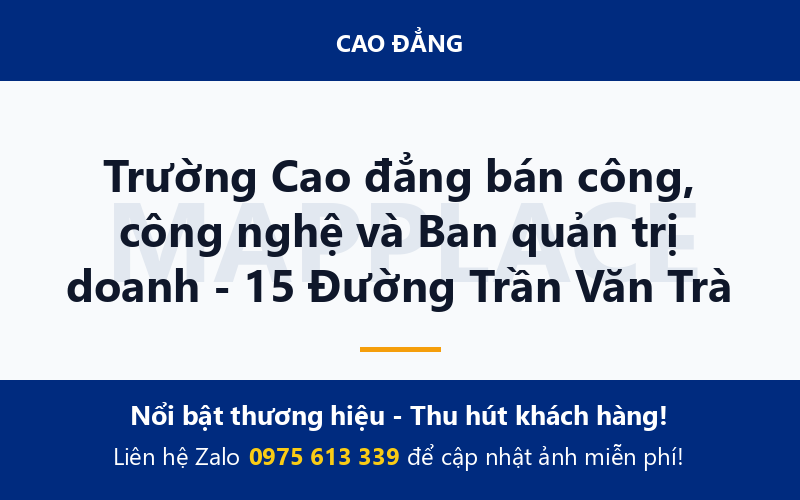 Trường Cao đẳng bán công, công nghệ và Ban quản trị doanh - 15 Đường Trần Văn Trà