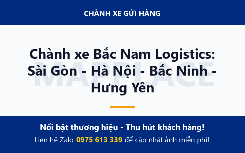 Chành xe Bắc Nam Logistics: Sài Gòn - Hà Nội - Bắc Ninh - Hưng Yên