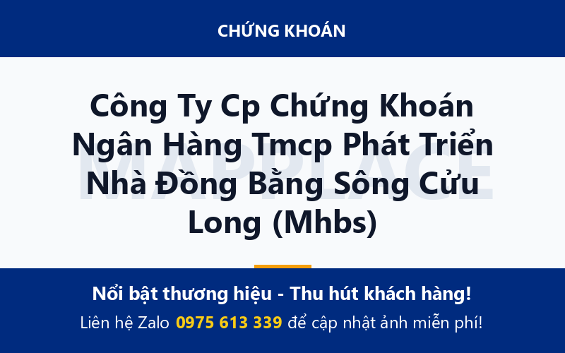 Công Ty Cp Chứng Khoán Ngân Hàng Tmcp Phát Triển Nhà Đồng Bằng Sông Cửu Long (Mhbs)