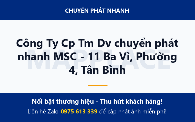Công Ty Cp Tm Dv chuyển phát nhanh MSC - 11 Ba Vì, Phường 4, Tân Bình