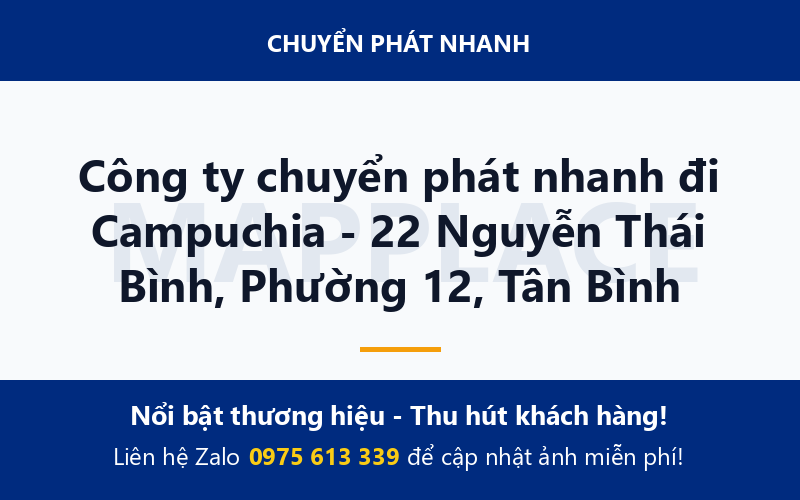 Công ty chuyển phát nhanh đi Campuchia - 22 Nguyễn Thái Bình, Phường 12, Tân Bình