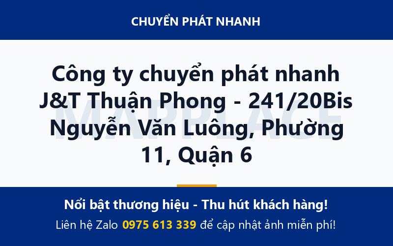 Công ty chuyển phát nhanh J&T Thuận Phong - 241/20Bis Nguyễn Văn Luông, Phường 11, Quận 6