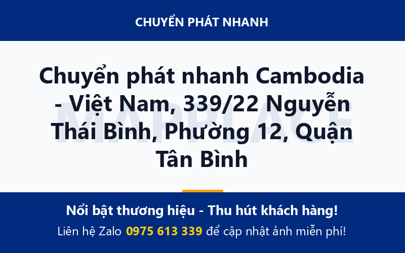 Chuyển phát nhanh Cambodia - Việt Nam, 339/22 Nguyễn Thái Bình, Phường 12, Quận Tân Bình