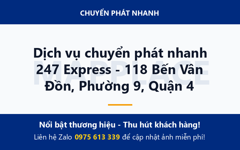 Dịch vụ chuyển phát nhanh 247 Express - 118 Bến Vân Đồn, Phường 9, Quận 4