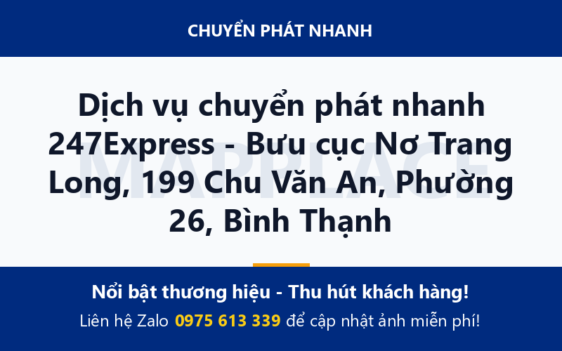 Dịch vụ chuyển phát nhanh 247Express - Bưu cục Nơ Trang Long, 199 Chu Văn An, Phường 26, Bình Thạnh