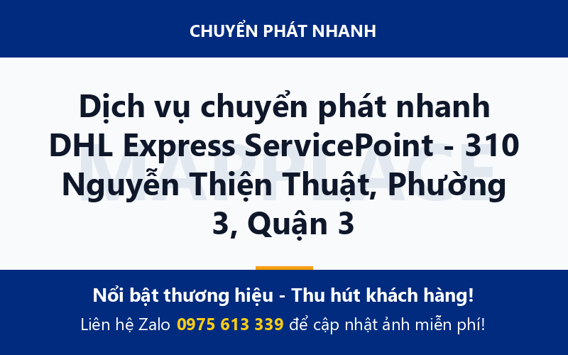 Dịch vụ chuyển phát nhanh DHL Express ServicePoint - 310 Nguyễn Thiện Thuật, Phường 3, Quận 3