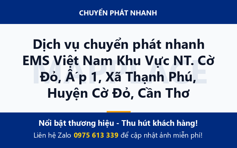 Dịch vụ chuyển phát nhanh EMS Việt Nam Khu Vực NT. Cờ Đỏ, Ấp 1, Xã Thạnh Phú, Huyện Cờ Đỏ, Cần Thơ