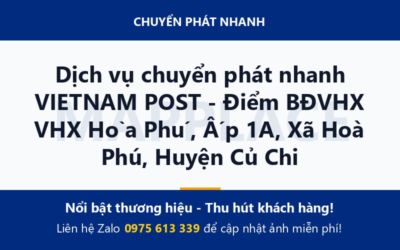 Dịch vụ chuyển phát nhanh VIETNAM POST - Điểm BĐVHX VHX Hòa Phú, Ấp 1A, Xã Hoà Phú, Huyện Củ Chi