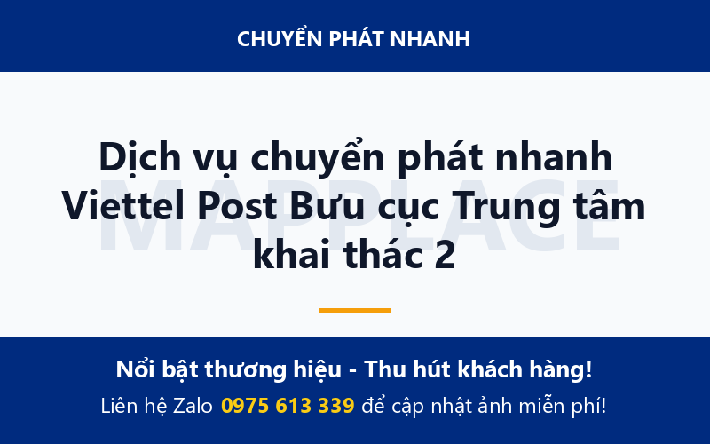 Dịch vụ chuyển phát nhanh Viettel Post Bưu cục Trung tâm khai thác 2