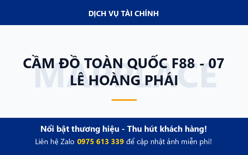 CẦM ĐỒ TOÀN QUỐC F88 - 07 LÊ HOÀNG PHÁI