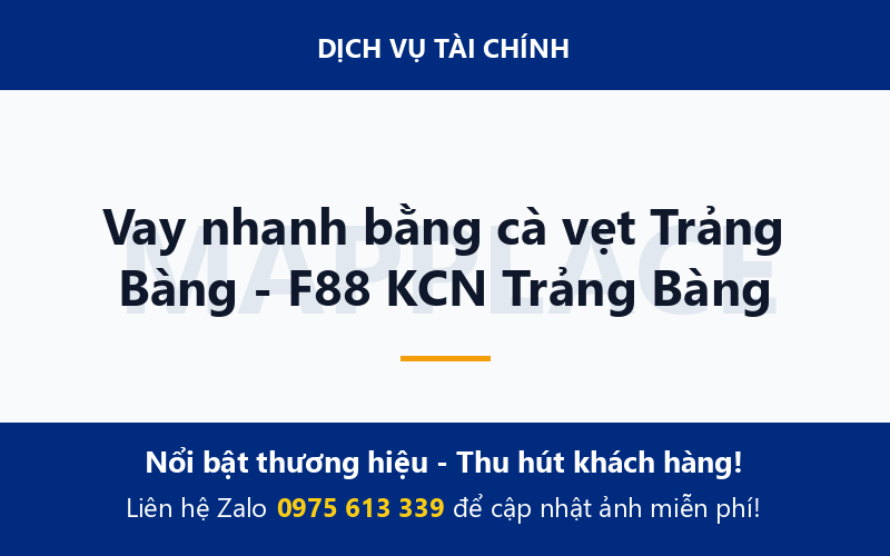 Vay nhanh bằng cà vẹt Trảng Bàng - F88 KCN Trảng Bàng