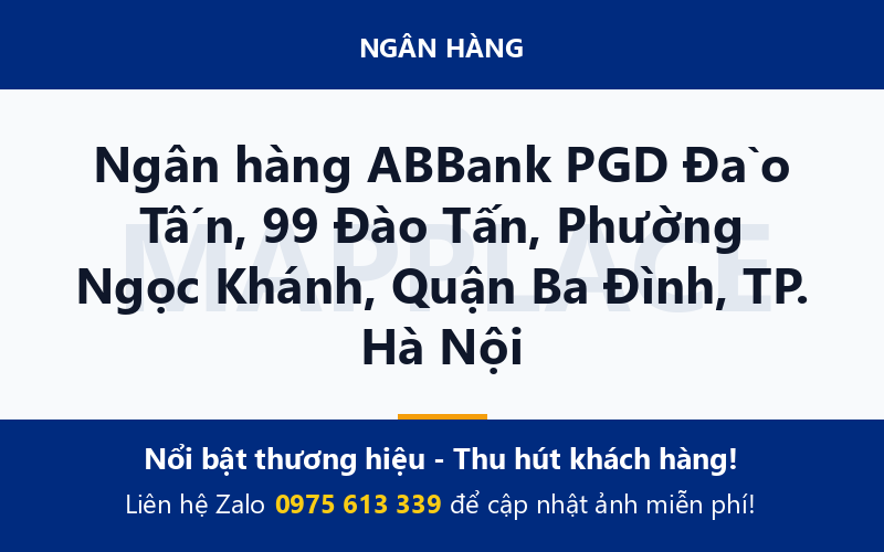 Ngân hàng ABBank PGD Đào Tấn, 99 Đào Tấn, Phường Ngọc Khánh, Quận Ba Đình, TP. Hà Nội