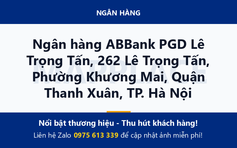 Ngân hàng ABBank PGD Lê Trọng Tấn, 262 Lê Trọng Tấn, Phường Khương Mai, Quận Thanh Xuân, TP. Hà Nội