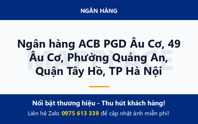 Ngân hàng ACB PGD Âu Cơ, 49 Âu Cơ, Phường Quảng An, Quận Tây Hồ, TP Hà Nội