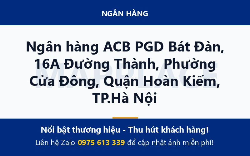 Ngân hàng ACB PGD Bát Đàn, 16A Đường Thành, Phường Cửa Đông, Quận Hoàn Kiếm, TP.Hà Nội